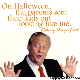 On Halloween, the parents sent their kids out looking like me. Rodney Dangerfield 