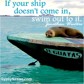 If your ship doesn't come in, swim out to it. Jonathan Winters