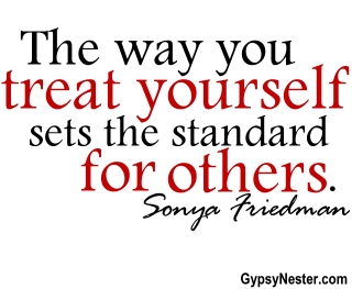 The way you treat yourself sets the standard for others. Sonya Friedman 